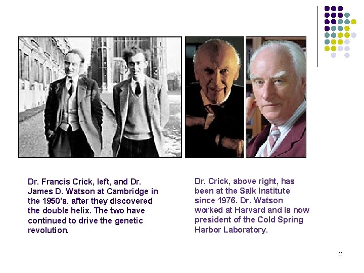 Dr. Francis Crick, left, and Dr. James D. Watson at Cambridge in the 1950's,