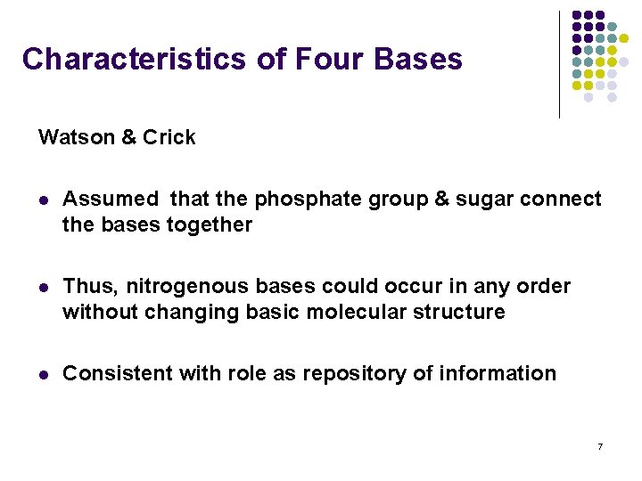Characteristics of Four Bases Watson & Crick l Assumed that the phosphate group &