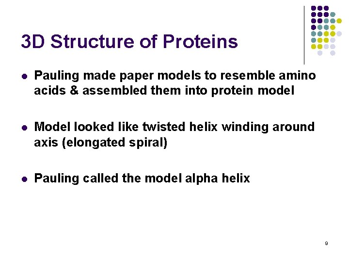 3 D Structure of Proteins l Pauling made paper models to resemble amino acids