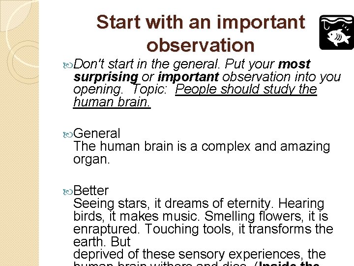 Start with an important observation Don't start in the general. Put your most surprising
