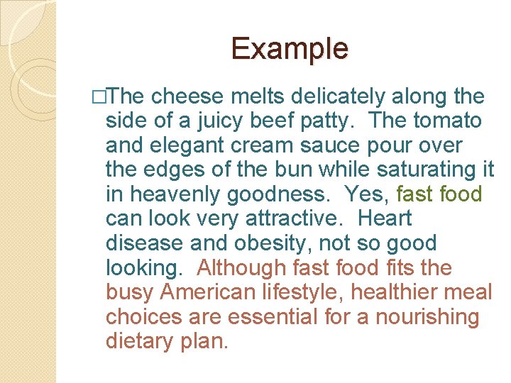 Example �The cheese melts delicately along the side of a juicy beef patty. The