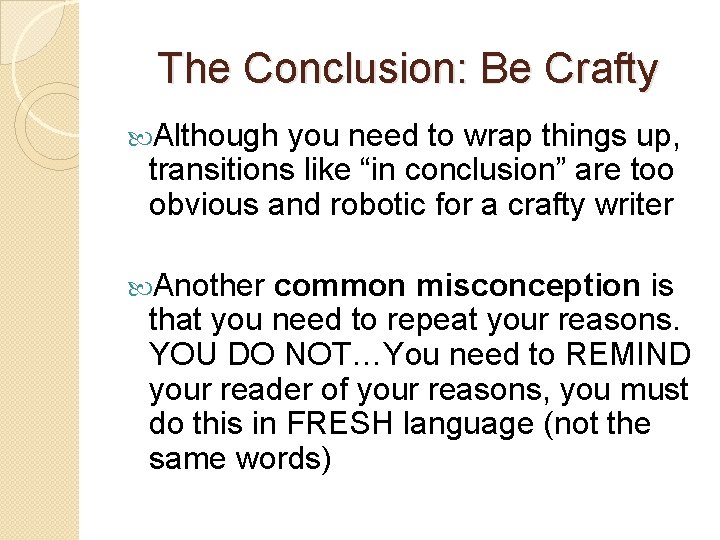 The Conclusion: Be Crafty Although you need to wrap things up, transitions like “in