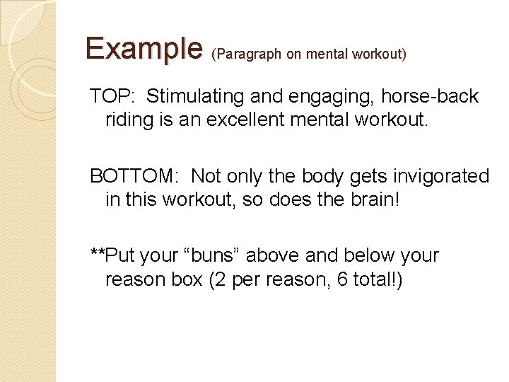 Example (Paragraph on mental workout) TOP: Stimulating and engaging, horse-back riding is an excellent