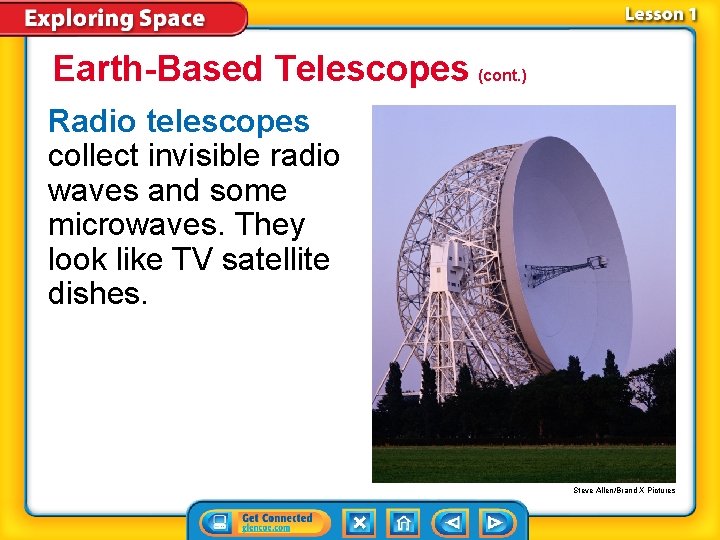 Earth-Based Telescopes (cont. ) Radio telescopes collect invisible radio waves and some microwaves. They