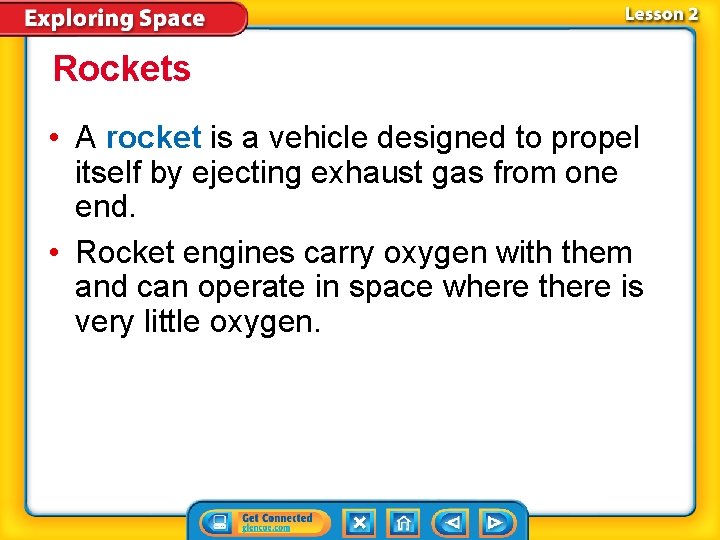 Rockets • A rocket is a vehicle designed to propel itself by ejecting exhaust