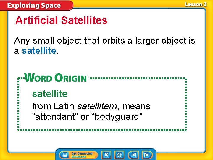 Artificial Satellites Any small object that orbits a larger object is a satellite from