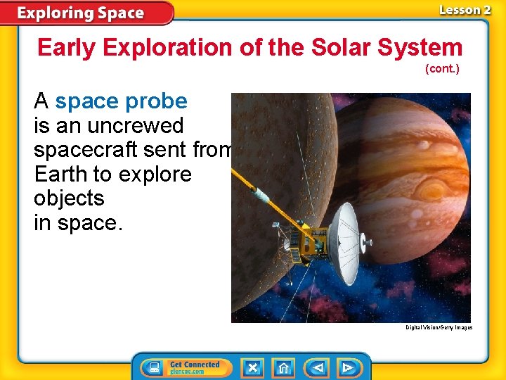 Early Exploration of the Solar System (cont. ) A space probe is an uncrewed