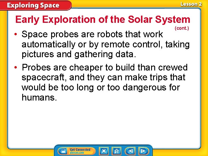 Early Exploration of the Solar System (cont. ) • Space probes are robots that