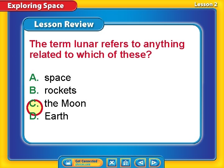 The term lunar refers to anything related to which of these? A. B. C.