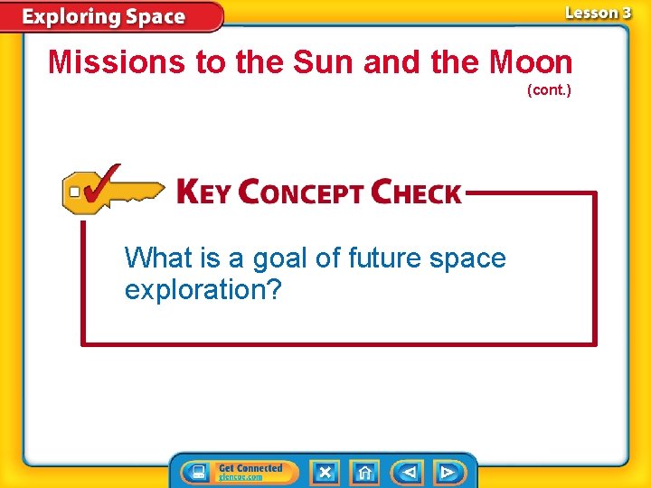 Missions to the Sun and the Moon (cont. ) What is a goal of