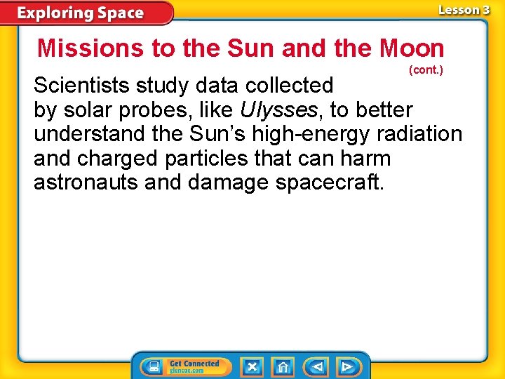 Missions to the Sun and the Moon (cont. ) Scientists study data collected by