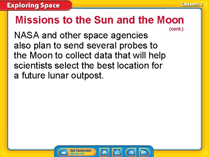 Missions to the Sun and the Moon NASA and other space agencies also plan