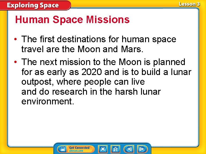 Human Space Missions • The first destinations for human space travel are the Moon