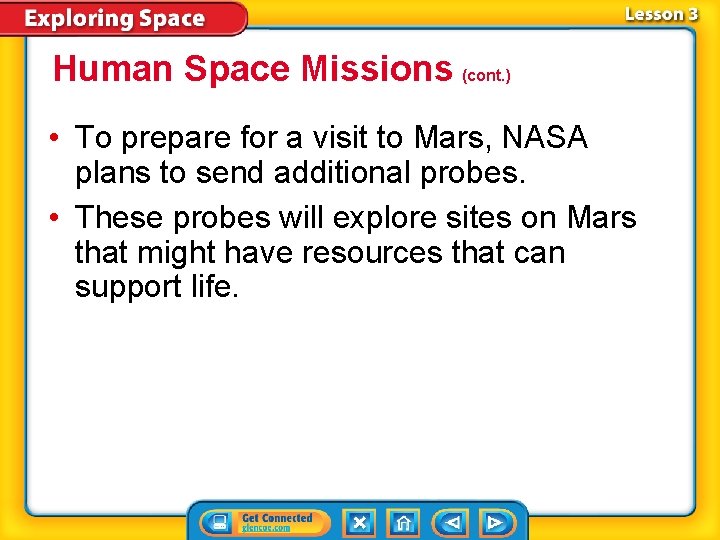 Human Space Missions (cont. ) • To prepare for a visit to Mars, NASA