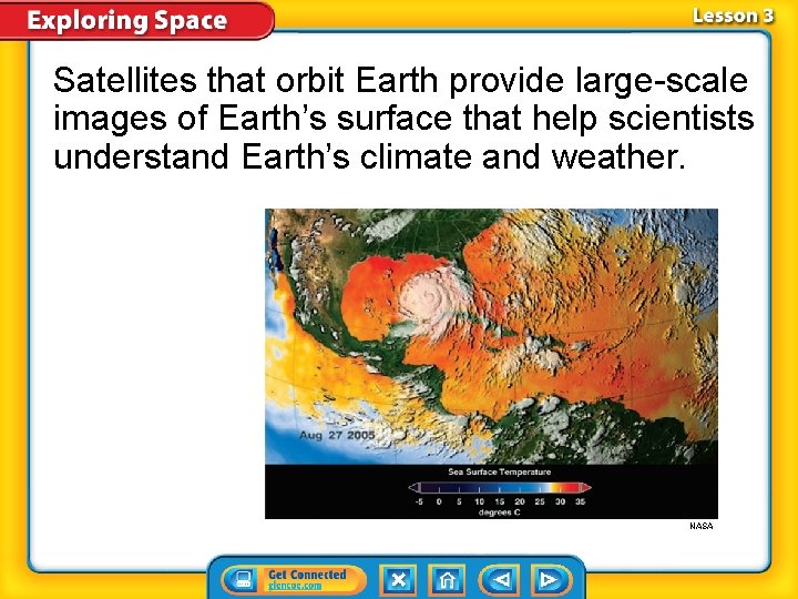 Satellites that orbit Earth provide large-scale images of Earth’s surface that help scientists understand