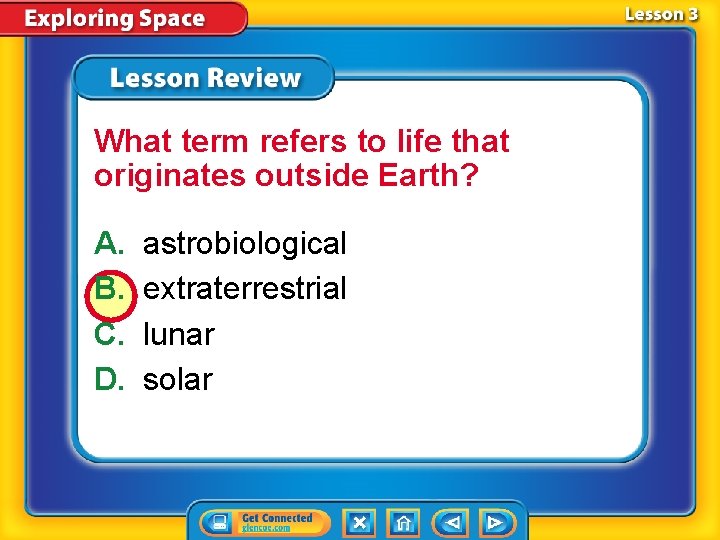 What term refers to life that originates outside Earth? A. B. C. D. astrobiological