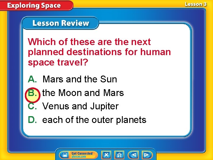 Which of these are the next planned destinations for human space travel? A. B.