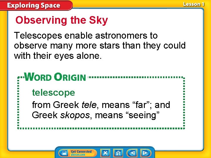 Observing the Sky Telescopes enable astronomers to observe many more stars than they could