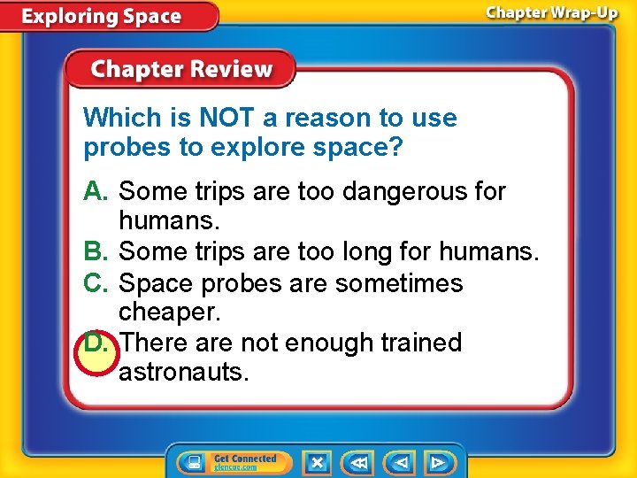 Which is NOT a reason to use probes to explore space? A. Some trips