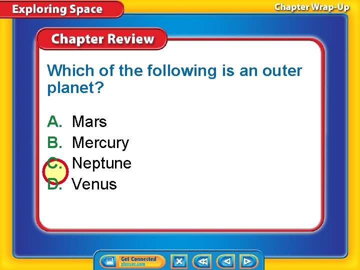 Which of the following is an outer planet? A. B. C. D. Mars Mercury