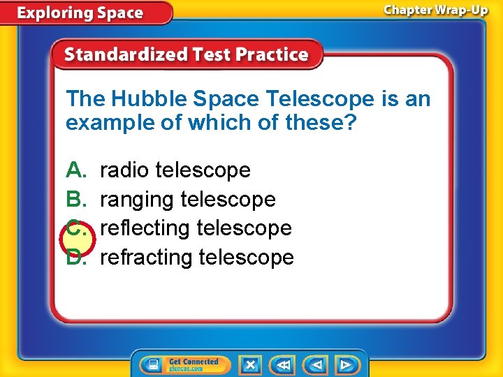 The Hubble Space Telescope is an example of which of these? A. B. C.