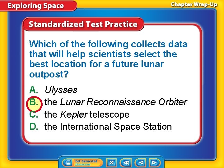 Which of the following collects data that will help scientists select the best location