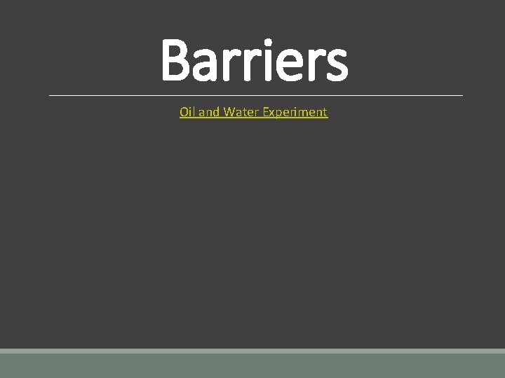 Barriers Oil and Water Experiment Barriers Oil and Water Experiment