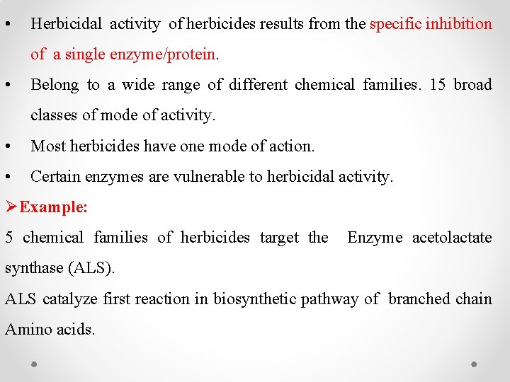  • Herbicidal activity of herbicides results from the specific inhibition of a single