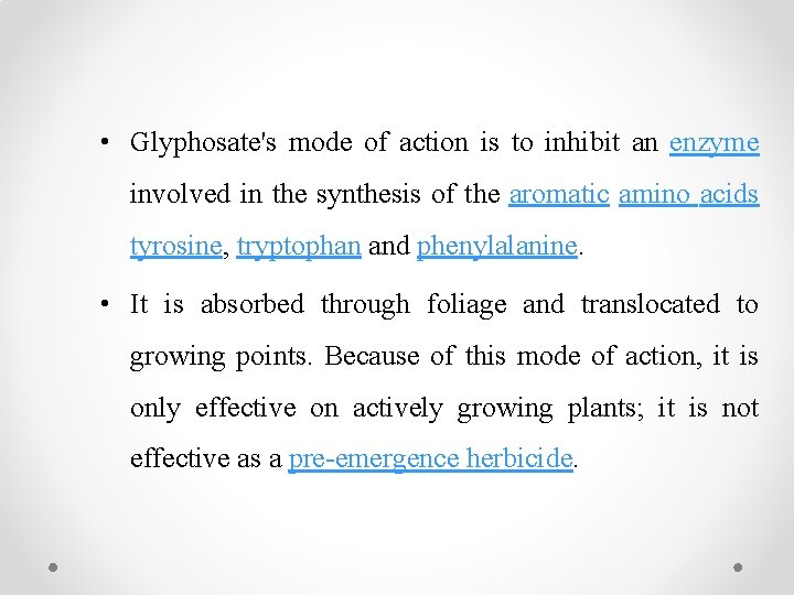  • Glyphosate's mode of action is to inhibit an enzyme involved in the