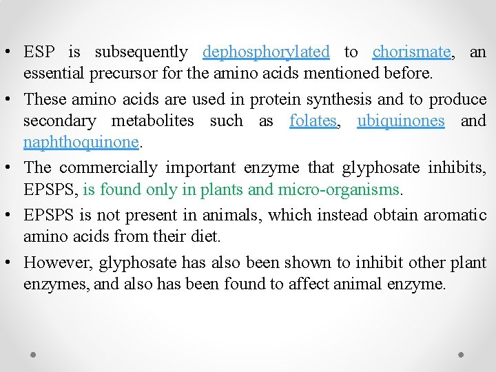 • ESP is subsequently dephosphorylated to chorismate, an essential precursor for the amino