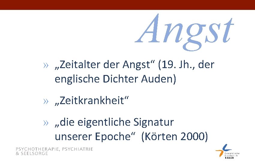 Angst » „Zeitalter der Angst“ (19. Jh. , der englische Dichter Auden) » „Zeitkrankheit“