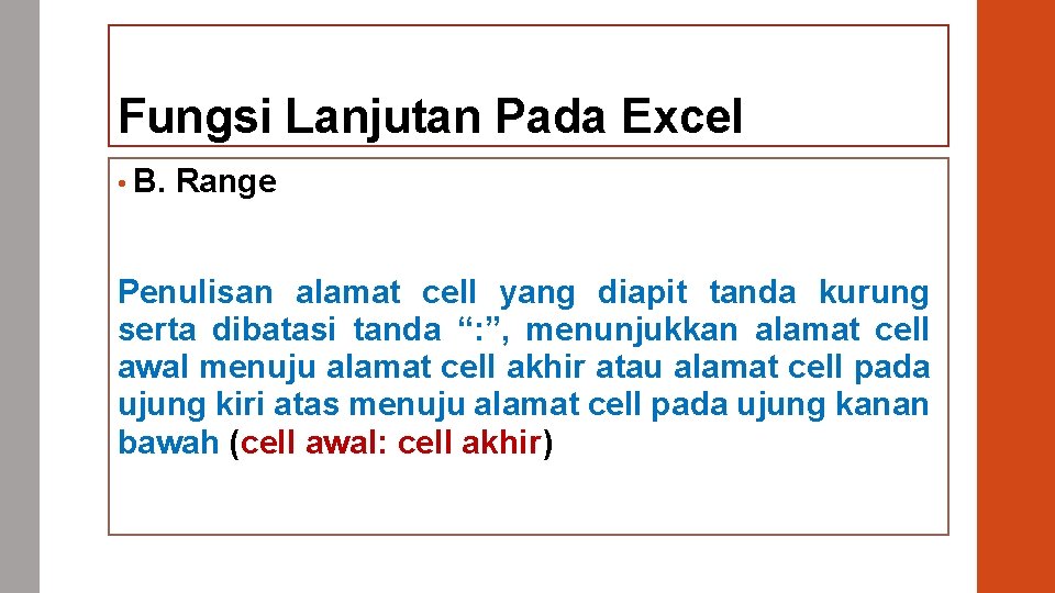 Fungsi Lanjutan Pada Excel • B. Range Penulisan alamat cell yang diapit tanda kurung
