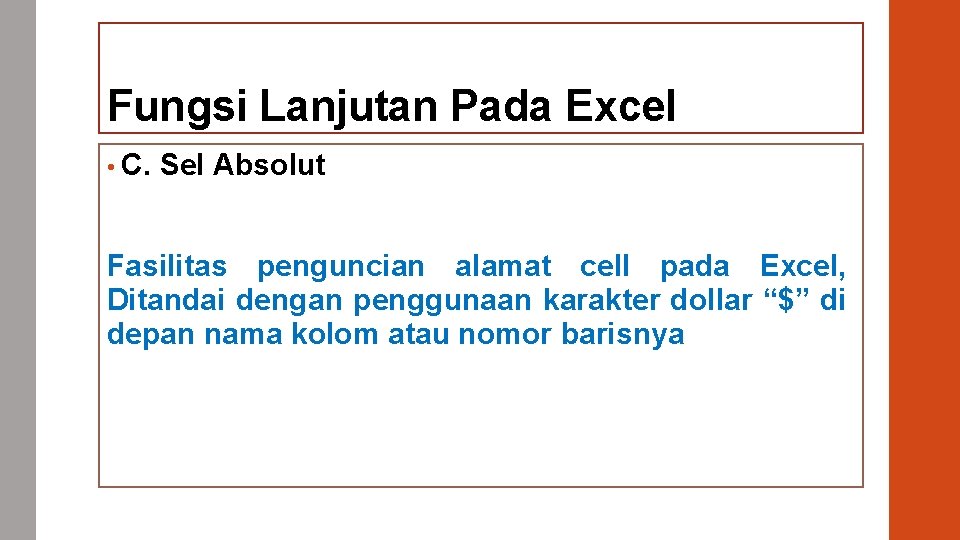 Fungsi Lanjutan Pada Excel • C. Sel Absolut Fasilitas penguncian alamat cell pada Excel,