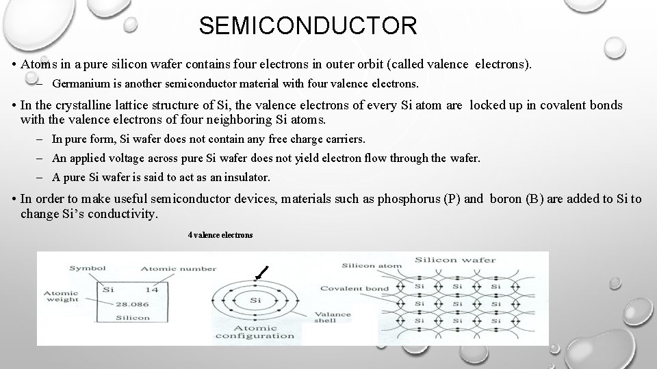 SEMICONDUCTOR • Atoms in a pure silicon wafer contains four electrons in outer orbit