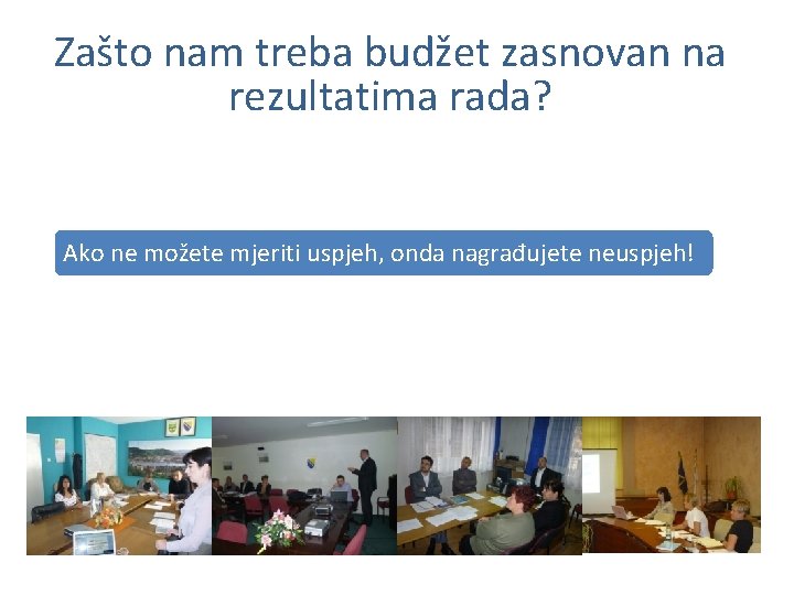 Zašto nam treba budžet zasnovan na rezultatima rada? Ako ne možete mjeriti uspjeh, onda