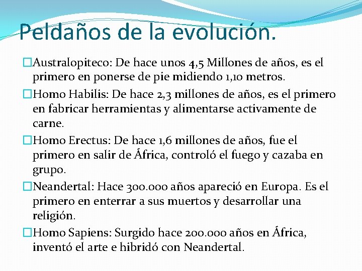 Peldaños de la evolución. �Australopiteco: De hace unos 4, 5 Millones de años, es