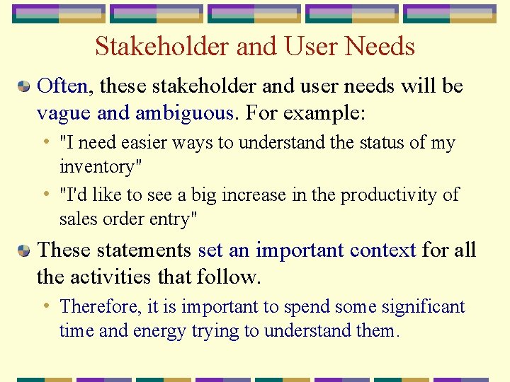 Stakeholder and User Needs Often, these stakeholder and user needs will be vague and