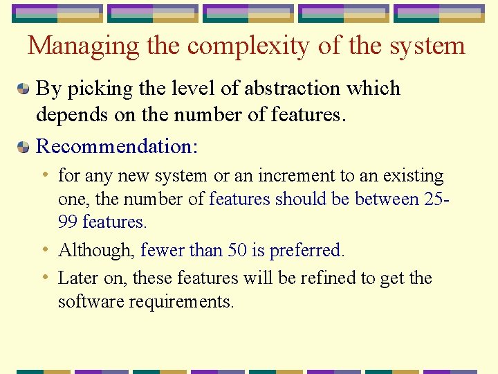 Managing the complexity of the system By picking the level of abstraction which depends
