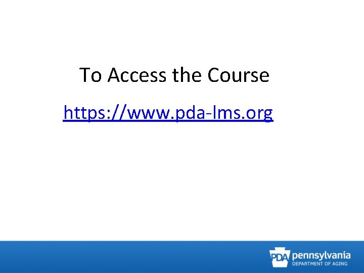 To Access the Course https: //www. pda-lms. org 