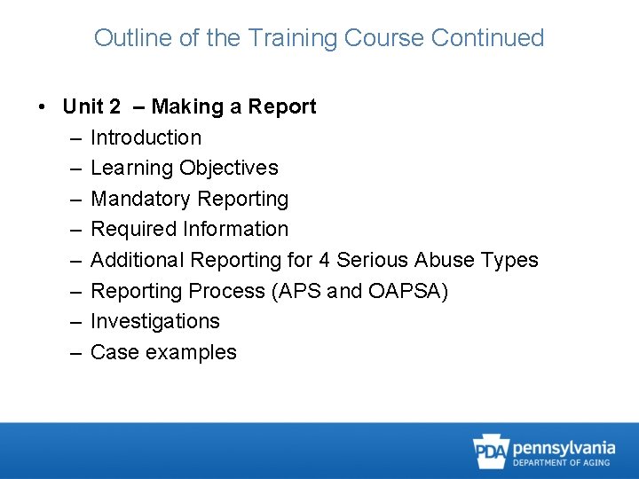 Outline of the Training Course Continued • Unit 2 – Making a Report –