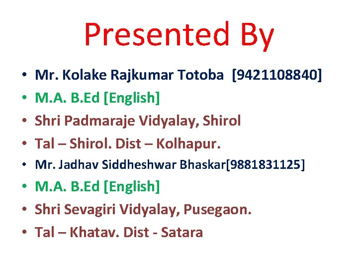 Presented By • • Mr. Kolake Rajkumar Totoba [9421108840] M. A. B. Ed [English]