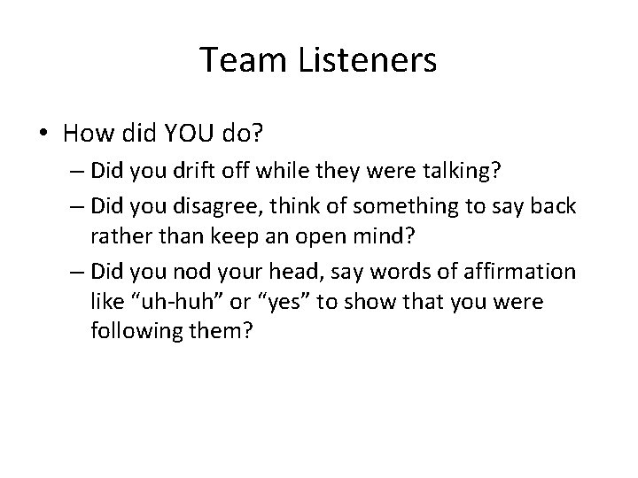 Team Listeners • How did YOU do? – Did you drift off while they