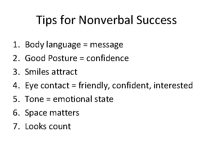 Tips for Nonverbal Success 1. 2. 3. 4. 5. 6. 7. Body language =