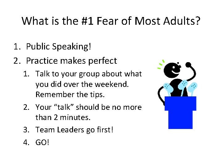 What is the #1 Fear of Most Adults? 1. Public Speaking! 2. Practice makes