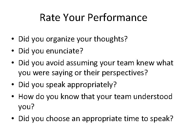 Rate Your Performance • Did you organize your thoughts? • Did you enunciate? •