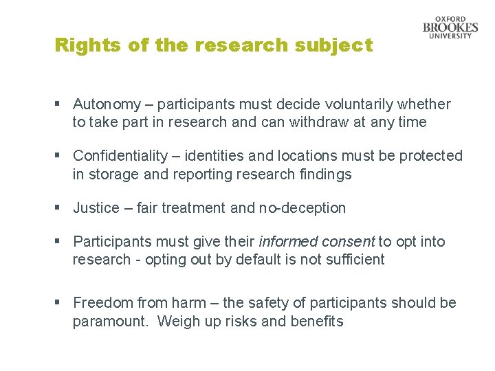 Rights of the research subject § Autonomy – participants must decide voluntarily whether to
