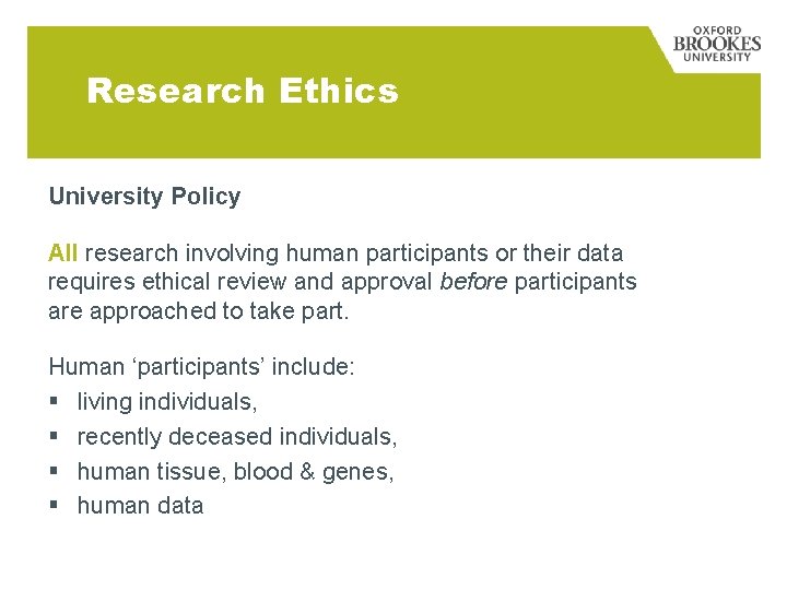 Research Ethics University Policy All research involving human participants or their data requires ethical