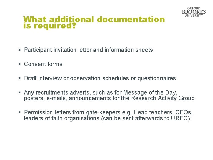 What additional documentation is required? § Participant invitation letter and information sheets § Consent