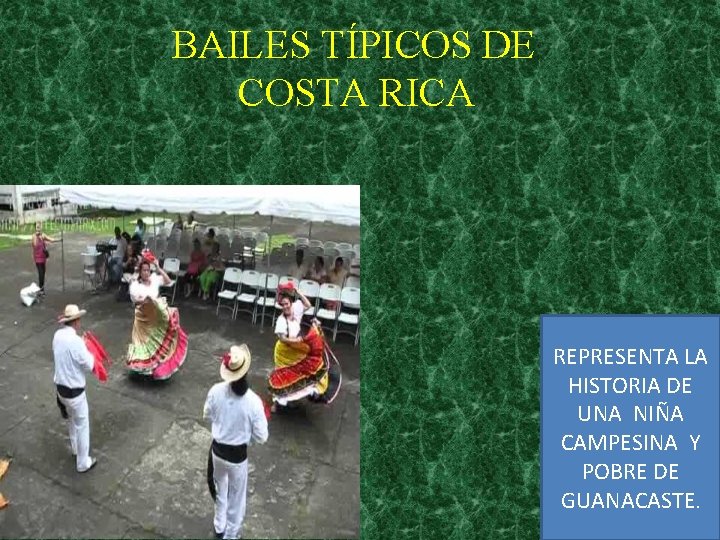 BAILES TÍPICOS DE COSTA RICA REPRESENTA LA HISTORIA DE UNA NIÑA CAMPESINA Y POBRE