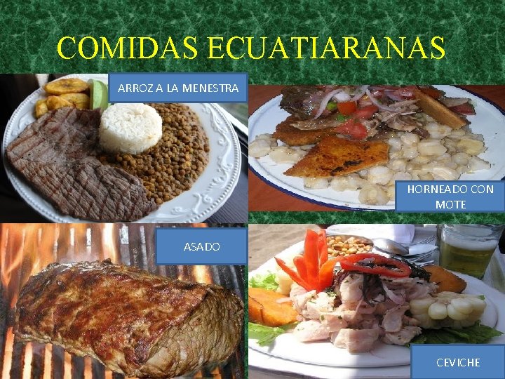 COMIDAS ECUATIARANAS ARROZ A LA MENESTRA HORNEADO CON MOTE ASADO CEVICHE 